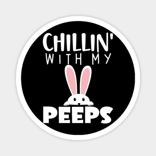 chillin with my peeps Happy Easter gift Magnet